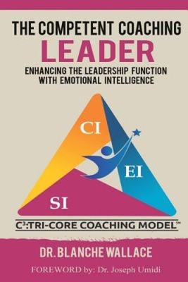 The Competent Coaching Leader: Enhancing the Leadership Experience with