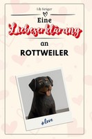 Eine LiebeserkläRung An Rottweiler Lily KrüGer