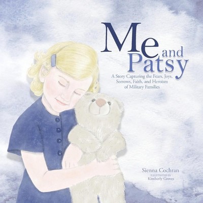 Me and Patsy: A Story Capturing the Fears, Joys, Sorrows, Faith, and Heroism of 