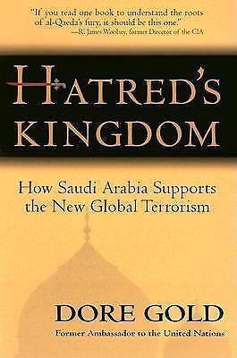 Hatreds Kingdom How Saudi Arabia Fuels Global Terrorism by Dore Gold 2003 Hardcover