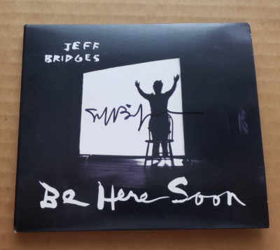 Jeff Bridges Be Here Soon Signed Autograph Music CD