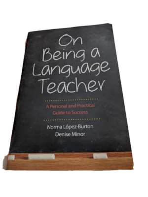 On Being a Language Teacher A Personal & Principal Gudie to Success Denise Minor