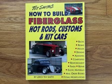 How To Build Fiberglass Hot Rods Customs And Kit Cars By Leroi Tex Smith How To Build Fiberglass Hot Rods Customs And Kit Cars By Leroi Tex Smith