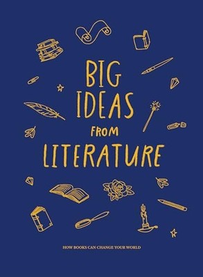 Big Ideas from Literature: how books can change your world by The School of Lif