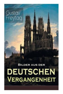 Bilder Aus Der Deutschen Vergangenheit: Aus Den Kreuzz?Gen, Der Drei?Igj?Hr...