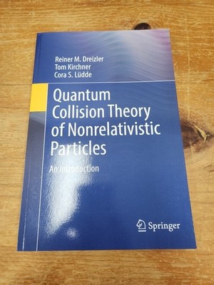 Quantum Collision Theory of Nonrelativistic Particles: An Introduction by Reiner