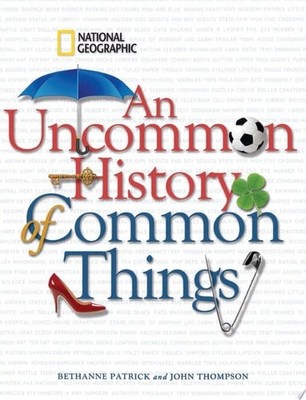 Uncommon History of Common Things, An, Patrick, Bethanne, Very Good Book