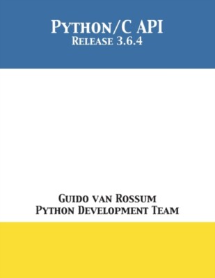 van Rossum - Python/C API  Release 3.6.4 - New paperback or softback - P555z