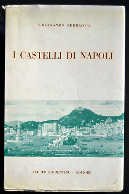 Ferdinando Ferrajoli: Die Schlösser von Neapel. 1964. Florentiner Verlag mit Karte
