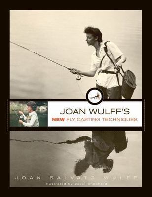 Joan Wulff's New Fly-Casting Techniques Joan Wulff
