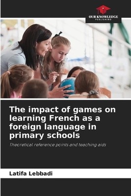 The impact of games on learning French as a foreign language in primary schools
