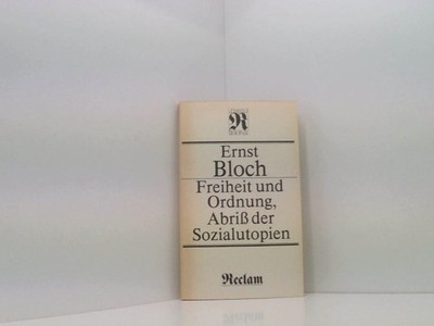 Freiheit und Ordnung, Abriss der Sozialutopien. Philosophie - Bloch, Ernst (Verf
