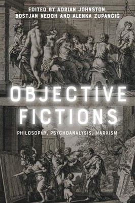 Objective Fictions: Philosophy, Psychoanalysis, Marxism by Adrian Johnston Paper