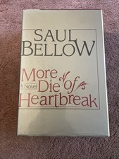 SAUL BELLOW MORE DIE OF HEARTBREAK FIRST EDITION 1ST PRINT 1987 HCDJ / VG+ Book