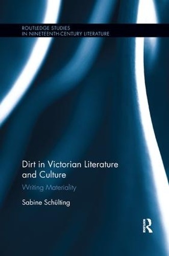 Dirt in Victorian Literature and Culture - 9780367175719