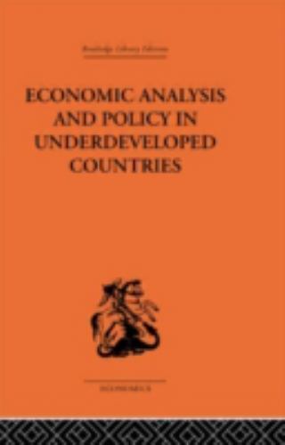 Economic Analysis and Policy in Underdeveloped Countries by Peter Bauer ...
