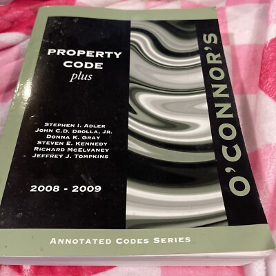 O'CONNOR'S PROPERTY CODE PLUS 2008-2009. By Stephen Adler & Others.