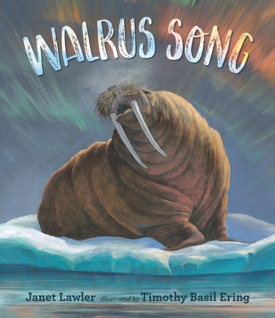 Walrus Song by Janet Lawler (Hardback Book)