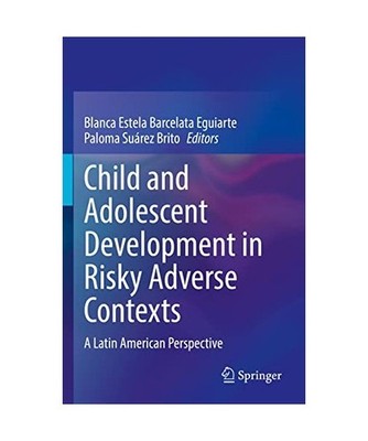Child and Adolescent Development in Risky Adverse Contexts: A Latin American Per