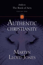 AUTHENTIC CHRISTIANITY (STUDIES IN THE BOOK OF ACTS) By Martyn Lloyd-jones *VG+*