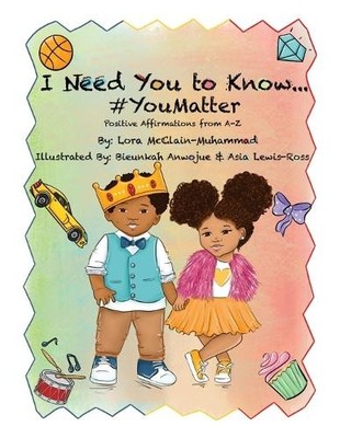 Lora McClain-Muhammad I Need You To Know #YouMatter (Taschenbuch)