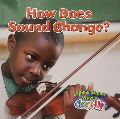 How Does Sound Change? (Light and Sound Waves Close-Up) - Johnson, Robin - A...