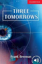 THREE TOMORROWS LEVEL 1 (CAMBRIDGE ENGLISH READERS) By Frank Brennan & Philip
