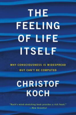 The Feeling of Life Itself: Why Consciousness Is Widespread but Can't Be Compute