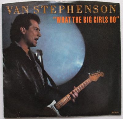 VAN STEPHENSON WHAT THE BIG GIRLS DO / RIGHTEOUS ANGER 45 7'' VINYL & PS EX