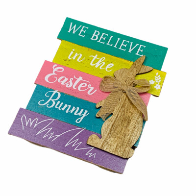 We Believe in the Easter Bunny Wooden 3-Dimensional Wall or Shelf Sign