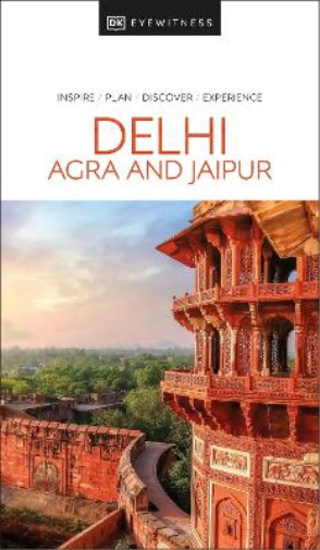 DK Eyewitness Delhi, Agra and Jaipur (Tascabile) Travel Guide