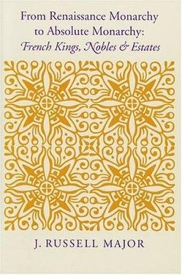 From Renaissance Monarchy to Absolute Monarchy : French Kings, No
