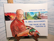 A Personal Guide to W. Bill Alexander's The Magic of Oil Painting II / 1981