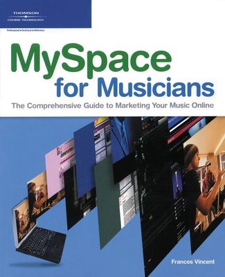 MySpace for Musicians; The Comprehensive Guide to Marketing Your Music Online, 3