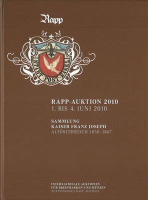 Rapp-Auktion 2010: Altösterreich 1850-1867. Sammlung Kaiser Franz Joseph