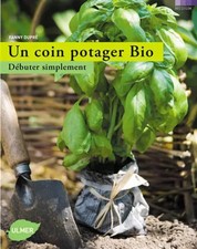 Un coin potager bio : Débuter simplement, Fanny Dupré