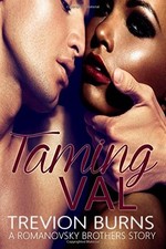 TAMING VAL (THE ROMANOVSKY BROTHERS BOOK 1) By Trevion Burns Excellent Condition