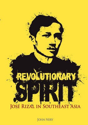 Revolutionary Spirit - Jose Rizal in Southeast Asi