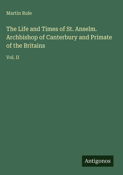 Martin Rule | The Life And Times Of St. Anselm. Archbishop Of Canterbury And...-image