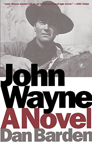 John Wayne: A Novel by Barden, Dan  New 9780385487108 Fast Free Shipping<-