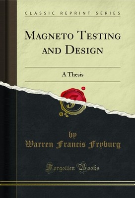 Magneto Testing and Design: A Thesis (Classic Reprint)