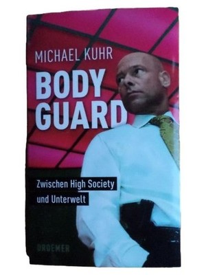 Bodyguard: Zwischen High Society und Unterwelt - Michael Kuhr