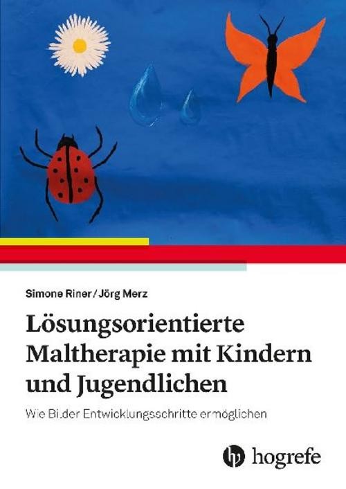 Lösungsorientierte Maltherapie mit Kindern und Jugendlichen Simone Riner