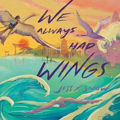 We Always Had Wings - Hardcover, by Snow Jess X. - Very Good u