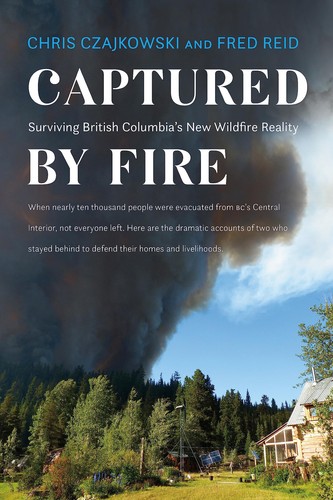 Captured by Fire: Surviving British Columbia's New Wildfire Reality - Picture 1 of 1