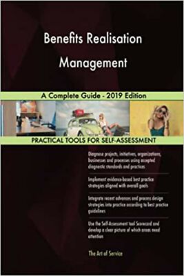 Benefits Realisation Management A Complete Guide - 2019 Edition [Paperback] G...