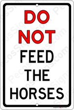 Do Not Feed the Horses on an 8"x12" Aluminum Sign Made in USA UV Protected