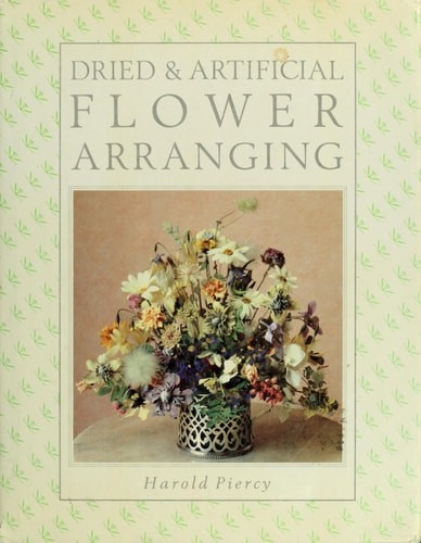 Dried and Artificial Flower Arranging by Piercy, Harold, Good Book