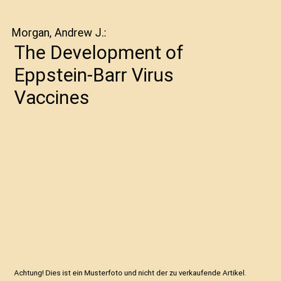 The Development of Eppstein-Barr Virus Vaccines, Morgan, Andrew J.