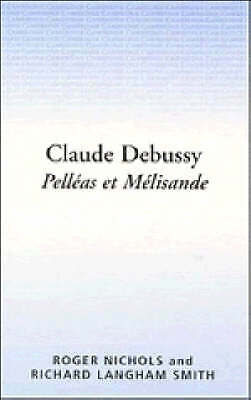 Claude Debussy: Pelléas et Mélisande Nichols Smith Paperback 9780521314466